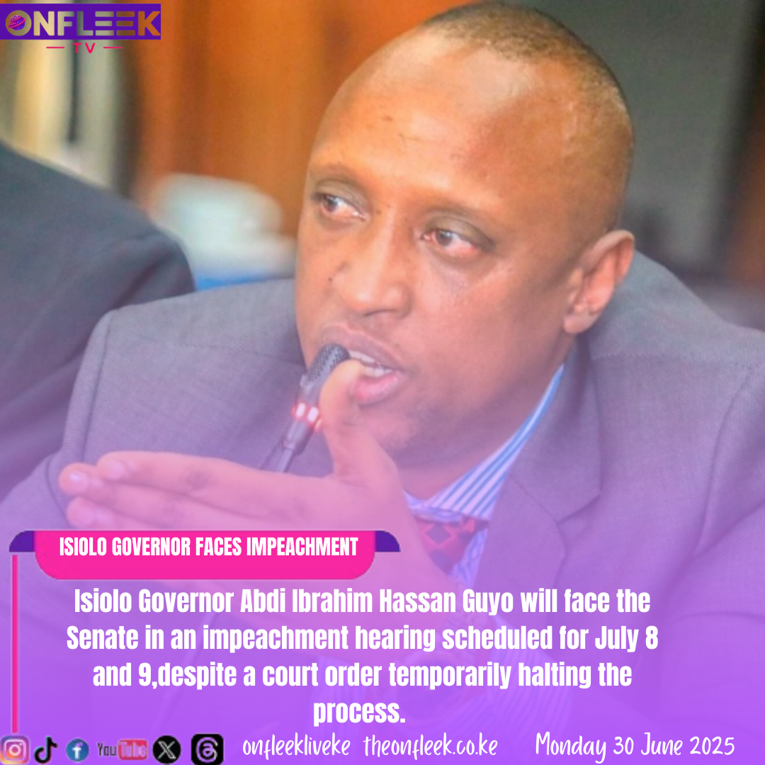 ISIOLO GOVERNOR TO FACE SENATE OVER IMPEACHMENT DESPITE COURT ORDER